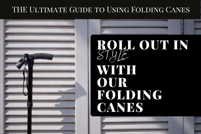 The Ultimate Guide to Using Folding Canes